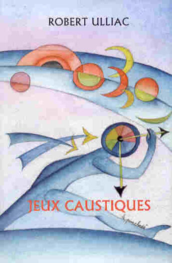 Couverture du livre « Jeux caustiques » de Robert Ulliac aux éditions Robert Ulliac