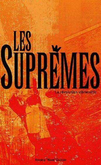 Couverture du livre « Les Supremes, La Revolution Vibracultic » de Antoine Wave Garnier aux éditions Antoine Wave Garnier