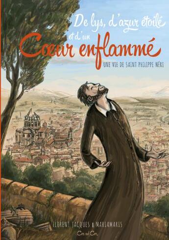 Couverture du livre « De lys, d'azur étoilé et d'un coeur enflammé : une vie de Saint Philippe Néri » de Florent Jacques et Mariamaris aux éditions Cor Ad Cor