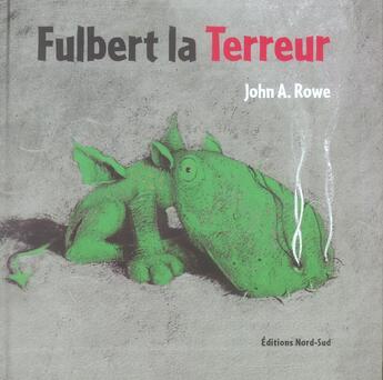 Couverture du livre « Fulbert la terreur reimp » de Rowe John Alfred aux éditions Nord-sud
