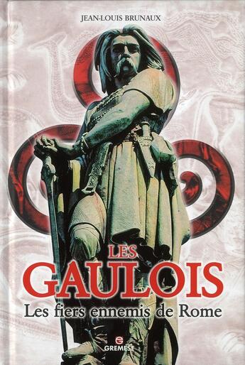 Couverture du livre « Les Gaulois ; les fiers ennemis de Rome » de Jean-Louis Brunaux aux éditions Gremese