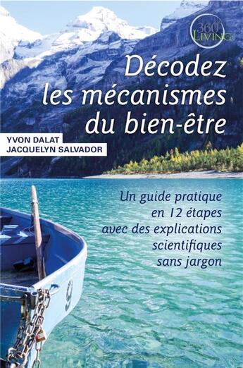 Couverture du livre « Decodez les mecanismes du bien-etre - un guide pratique en 12 etapes avec des explications scientifi » de Dalat Yvon aux éditions Librinova