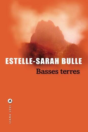 Couverture du livre « Basses terres » de Estelle-Sarah Bulle aux éditions Liana Levi
