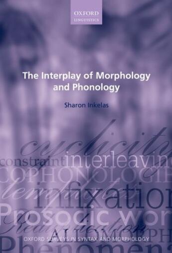 Couverture du livre « The Interplay of Morphology and Phonology » de Inkelas Sharon aux éditions Oup Oxford