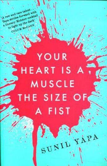 Couverture du livre « YOUR HEART IS A MUSCLE THE SIZE OF A FIST » de Sunil Yapa aux éditions Little Brown Uk