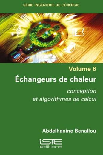 Couverture du livre « Échangeurs de chaleur : conception et algorithmes de calcul » de Abdelhanine Benallou aux éditions Iste