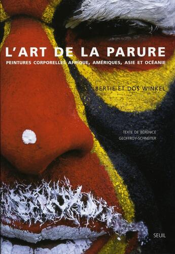 Couverture du livre « L'art de la parure. peintures corporelles afrique, amériques, asie et océanie » de Geoffroy-Schneiter aux éditions Seuil