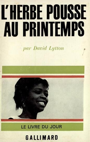 Couverture du livre « L'herbe pousse au printemps » de Lytton David aux éditions Gallimard