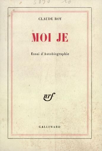 Couverture du livre « Moi Je (Essai D'Autobiographie) » de Claude Roy aux éditions Gallimard