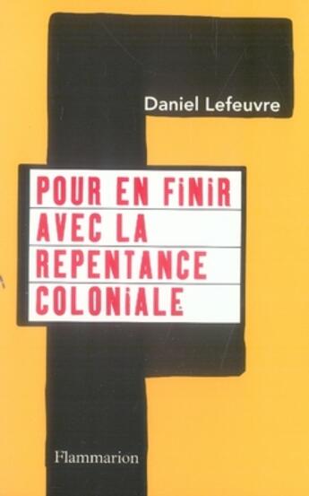 Couverture du livre « Pour en finir avec la repentance coloniale » de Daniel Lefeuvre aux éditions Flammarion