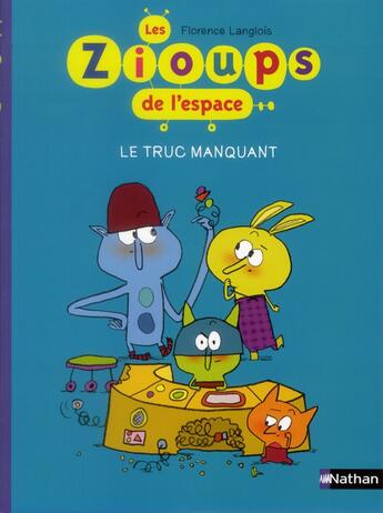 Couverture du livre « Les gloups de l'espace ; le truc manquant » de Florence Langlois aux éditions Nathan