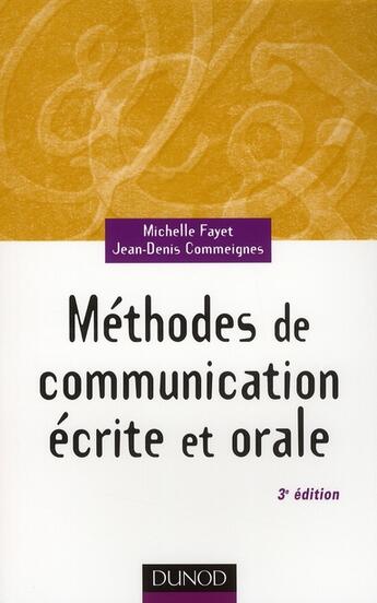 Couverture du livre « Méthode de communication écrite et orale (3e édition) » de Michelle Fayet et Jean-Denis Commeignes aux éditions Dunod