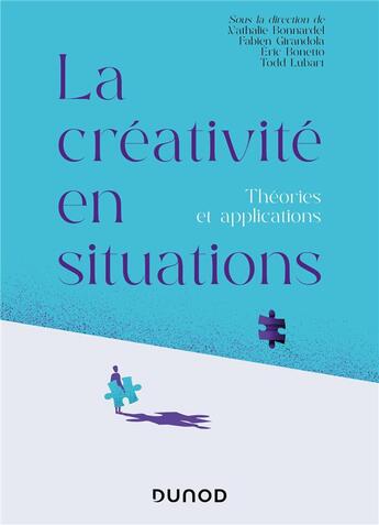 Couverture du livre « La créativité en situations : des théories aux applications » de Fabien Girandola et Todd Lubart et Nathalie Bonnardel et Eric Bonetto aux éditions Dunod