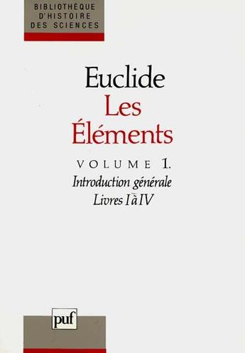 Couverture du livre « Les éléments t.1 ; introduction générale, livres 1 à 4 » de Euclide aux éditions Puf