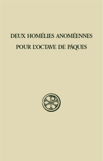 Couverture du livre « Deux homélies anoméennes pour l'octave de Pâques ; introduction, texte et traduction et notes » de  aux éditions Cerf