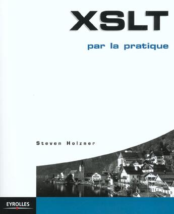 Couverture du livre « XSLT par la pratique » de Steven Holzner aux éditions Eyrolles