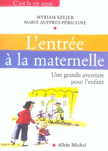 Couverture du livre « L'Entree A La Maternelle ; Une Grande Aventure Pour L'Enfant » de Myriam Szejer et M Auffret-Pericone aux éditions Albin Michel