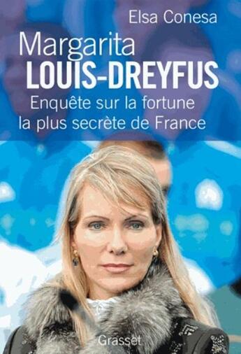 Couverture du livre « Margarita Louis-Dreyfus ; enquête sur la fortune la plus secrète de France » de Elsa Conesa aux éditions Grasset