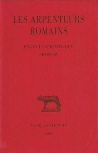 Couverture du livre « Les arpenteurs romains » de Hygin Le Gromatique et Frontin aux éditions Belles Lettres