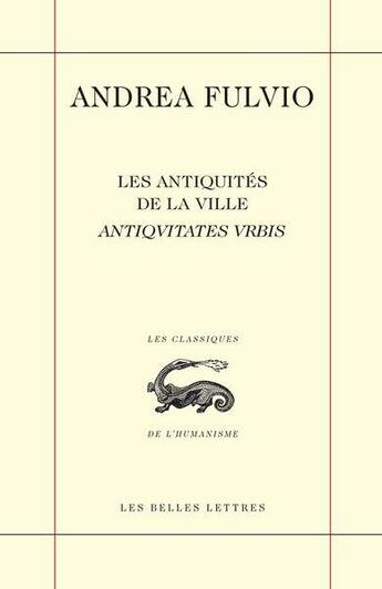 Couverture du livre « Les antiquites de la ville » de Andrea Fulvio aux éditions Belles Lettres