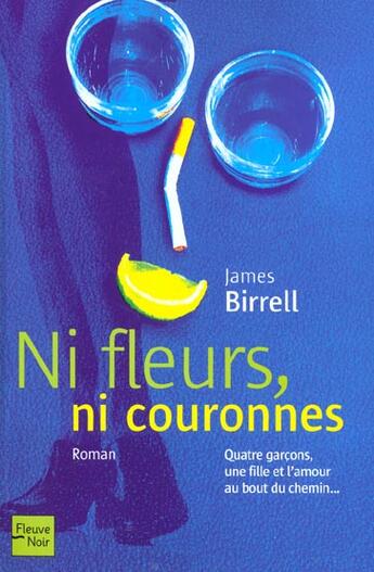 Couverture du livre « Ni fleurs, ni couronnes ; quatre garçons, une fille et l'amour au bout du chemin... » de James Birrell aux éditions Fleuve Editions