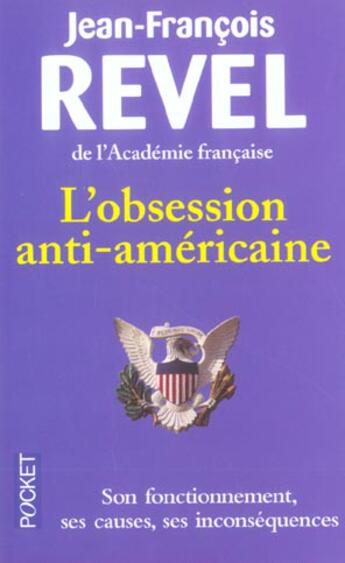 Couverture du livre « L'obsession anti-américaine ; son fonctionnement, ses causes, ses inconsequences » de Jean-Francois Revel aux éditions Pocket