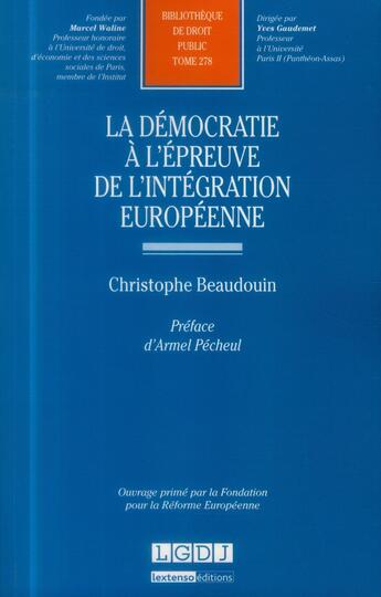 Couverture du livre « La démocratie à l'épreuve de l'intégration européenne » de Christophe Beaudoin aux éditions Lgdj