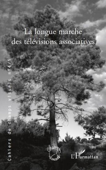 Couverture du livre « La longue marche des télévisions associatives » de  aux éditions L'harmattan