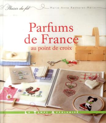 Couverture du livre « Parfums de France au point de croix » de Marie-Anne Rethoret-Melin aux éditions Le Temps Apprivoise