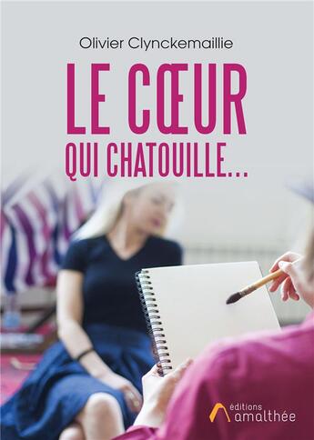 Couverture du livre « Le coeur qui chatouille... » de Olivier Clynckemaillie aux éditions Amalthee