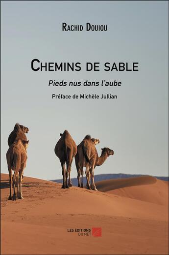 Couverture du livre « Chemins de sable : pieds nus dans l'aube » de Douiou Rachid aux éditions Editions Du Net