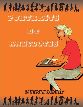 Couverture du livre « Portraits et anecdotes » de Catherine Dutailly aux éditions Books On Demand