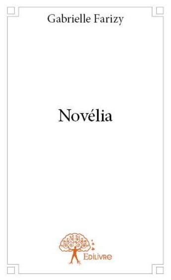 Couverture du livre « Novelia » de Gabrielle Farizy aux éditions Edilivre