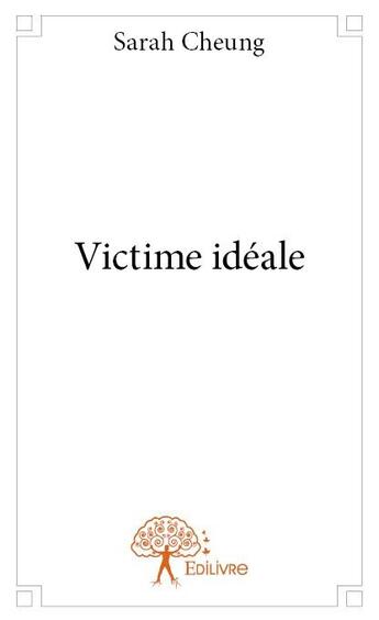 Couverture du livre « Victime idéale » de Sarah Cheung aux éditions Edilivre