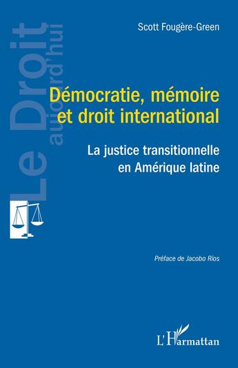 Couverture du livre « Démocratie, mémoire et droit international : la justice transitionnelle » de Scott Fougere-Green aux éditions L'harmattan