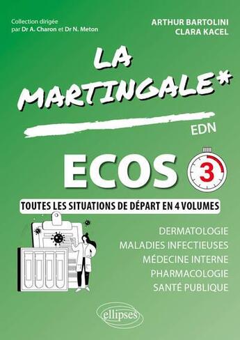 Couverture du livre « ECOS : Dermatologie - Maladie infectieuse - Médecine interne - Pharmacologie - Santé publique » de Arthur Bartolini et Clara Kacel aux éditions Ellipses