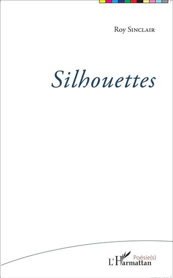 Couverture du livre « Silhouettes » de Roy Sinclair aux éditions L'harmattan