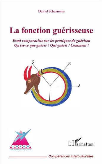 Couverture du livre « La fonction guérisseuse ; essai comparatiste sur les pratiques de guérison » de Daniel Schurmans aux éditions L'harmattan