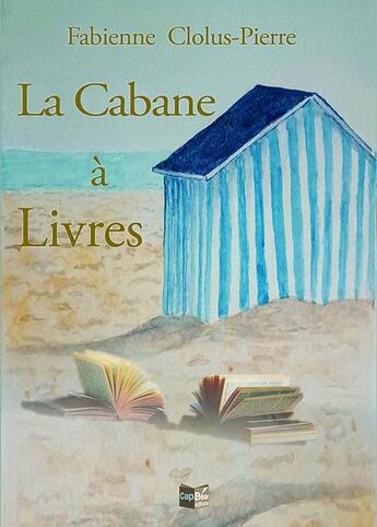 Couverture du livre « La cabane à Livres » de Fabienne Clolus-Pierre aux éditions Cap Bear