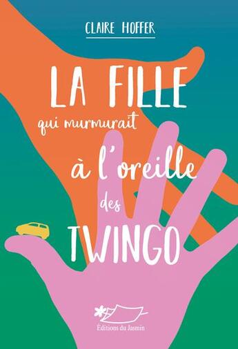 Couverture du livre « La fille qui murmurait à l'oreille des Twingo » de Claire Hoffer aux éditions Jasmin