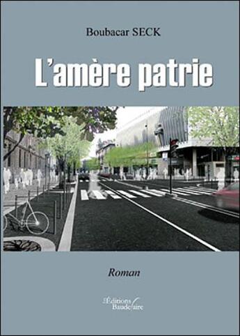 Couverture du livre « L'amère patrie » de Boubacar Seck aux éditions Baudelaire