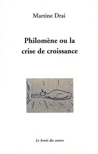 Couverture du livre « Philomene Ou La Crise De Croissance » de Martine Drai aux éditions Le Bruit Des Autres