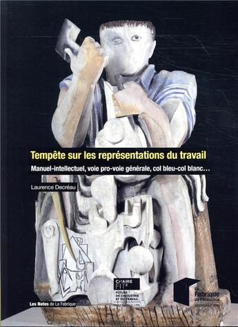 Couverture du livre « Tempete sur les representations du travail - manuel-intellectuel, voie pro-voie generale, col bleu-c » de Laurence Decréau aux éditions Presses De L'ecole Des Mines