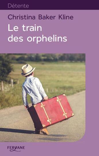 Couverture du livre « Le train des orphelins » de Cristina Baker Kline aux éditions Feryane