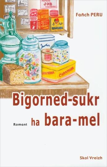 Couverture du livre « Bigorned sukr ha bara mel » de Fanch Peru aux éditions Skol Vreizh