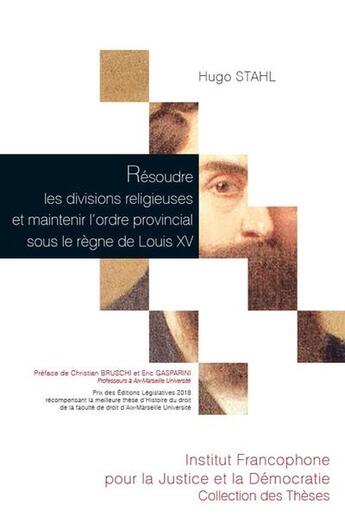 Couverture du livre « Résoudre les divisions religieuses et maintenir l'ordre provincial sous le règne de Louis XV » de Hugo Stahl aux éditions Ifjd