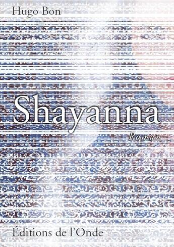 Couverture du livre « Shayanna » de Hugo Bon aux éditions De L'onde