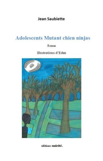 Couverture du livre « Adolescents Mutant chien ninjas » de Jean Saubiette aux éditions Unicite