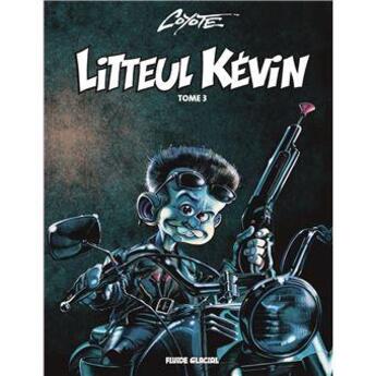 Couverture du livre « Litteul Kévin t.3 » de Coyote aux éditions Fluide Glacial