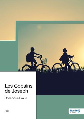 Couverture du livre « Les copains de Joseph » de Dominique Braun aux éditions Nombre 7